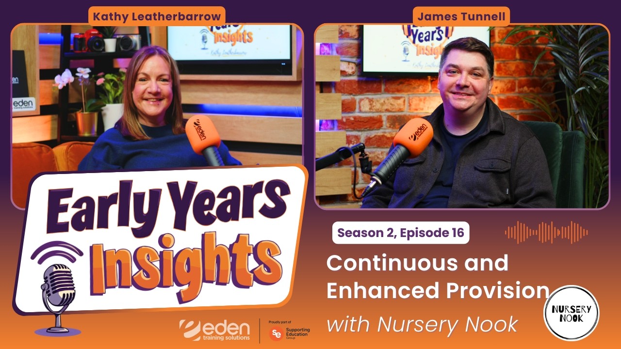 Continuous and Enhanced Provision with Nursery Nook - Early Years Insights (Season 2 Episode 16)