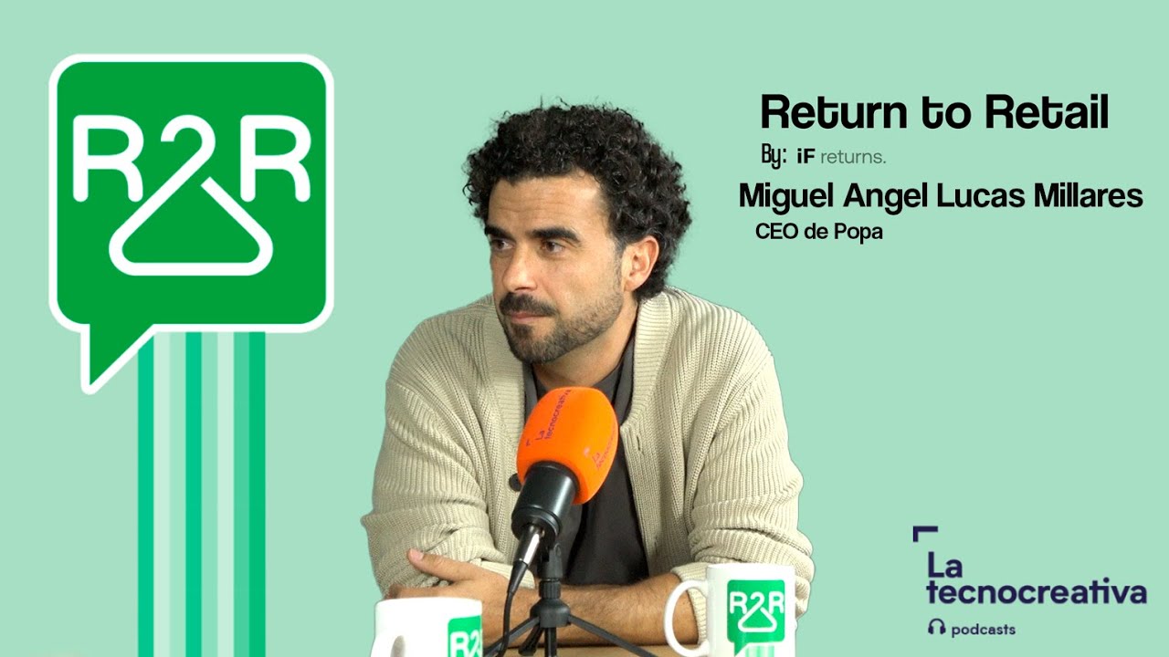 Return to Retail: Episodio 29 - Popa con Miguel Angel Lucas Miralles