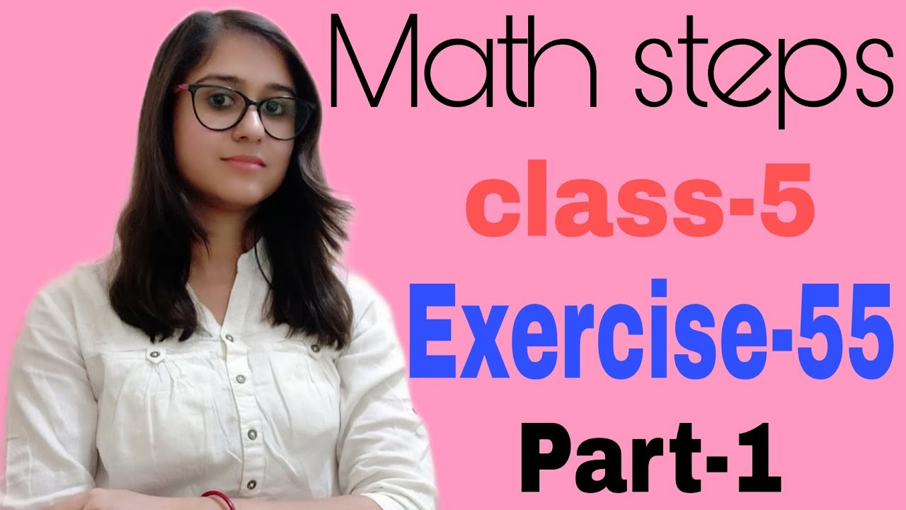 Math Steps 5 Exercise-55 Part-1 Q.1(a),(b)