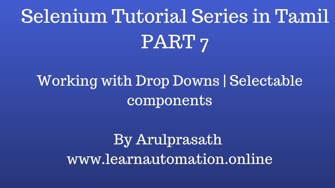 Selenium Tutorial series | Tamil | PART  7 - Working with Drop Downs | Selectable components