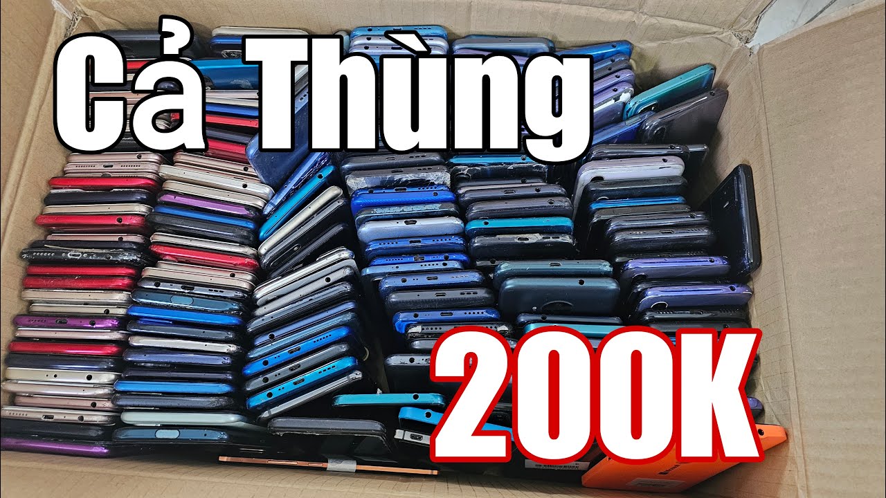 Thanh Lý Kho | 200K | Cả thùng Điện Thoại Full Mã | Samsung iPhone Oppo Vivo Vsmart