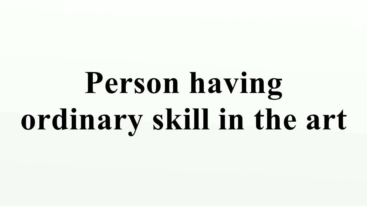 Person having ordinary skill in the art