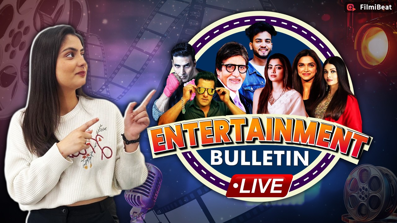 Entertainment Bulletin Live: Celeb News & Film Updates | Trending | FilmiBeat