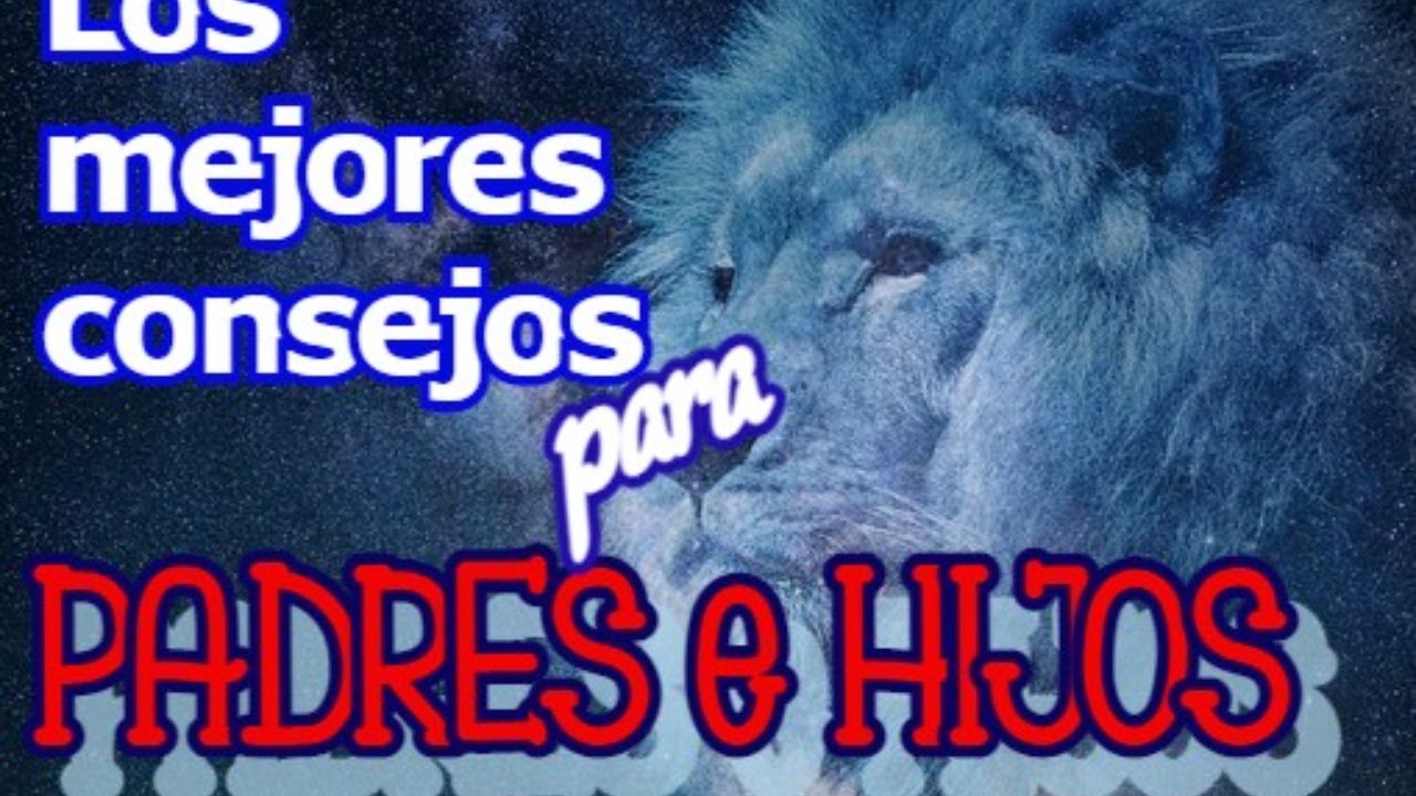 Los Mejores CONSEJOS para PADRES e HIJOS