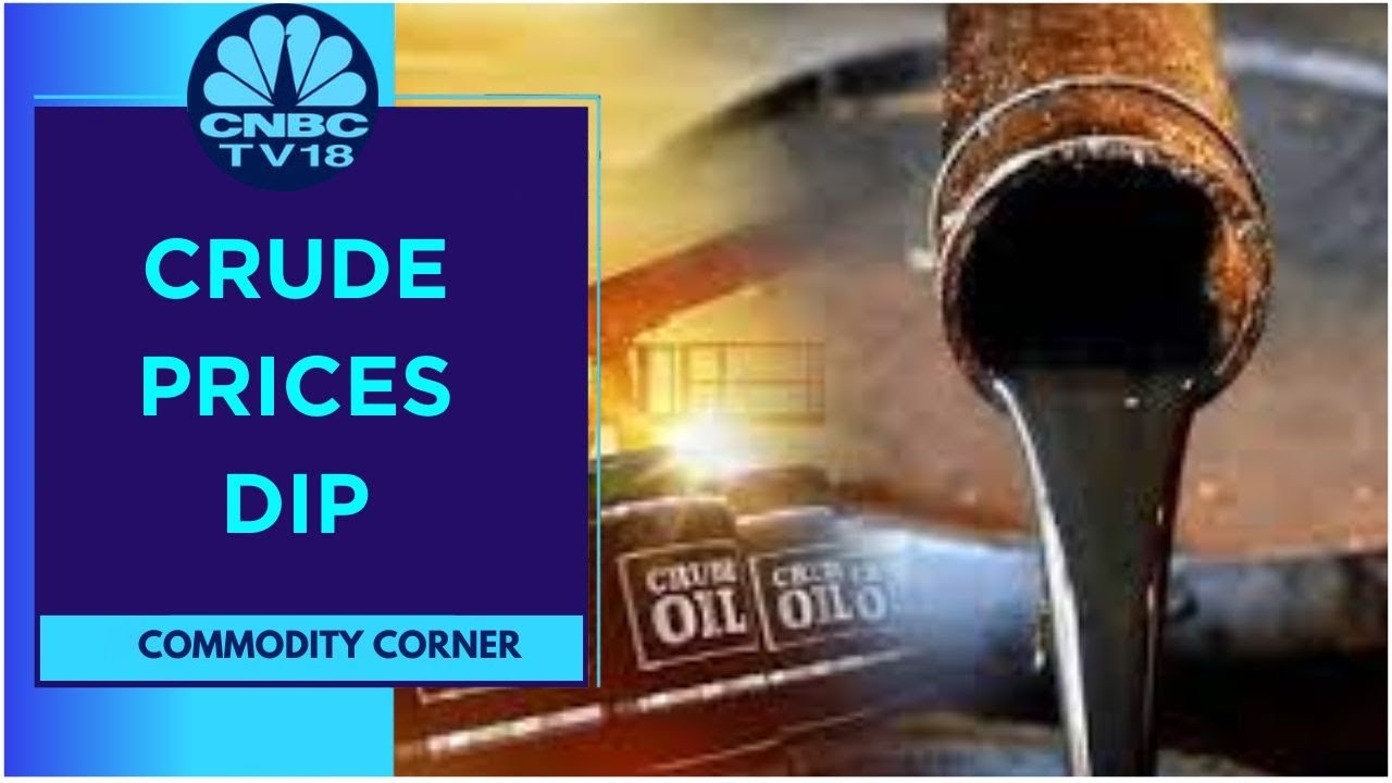 Crude Oil Prices Fall 1% Overnight On A Weaker Chinese Demand Outlook & Firm U.S. Dollar | CNBC TV18