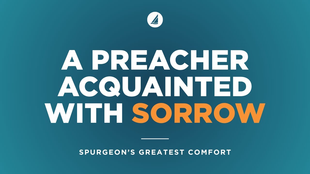 A Preacher Acquainted With Sorrow