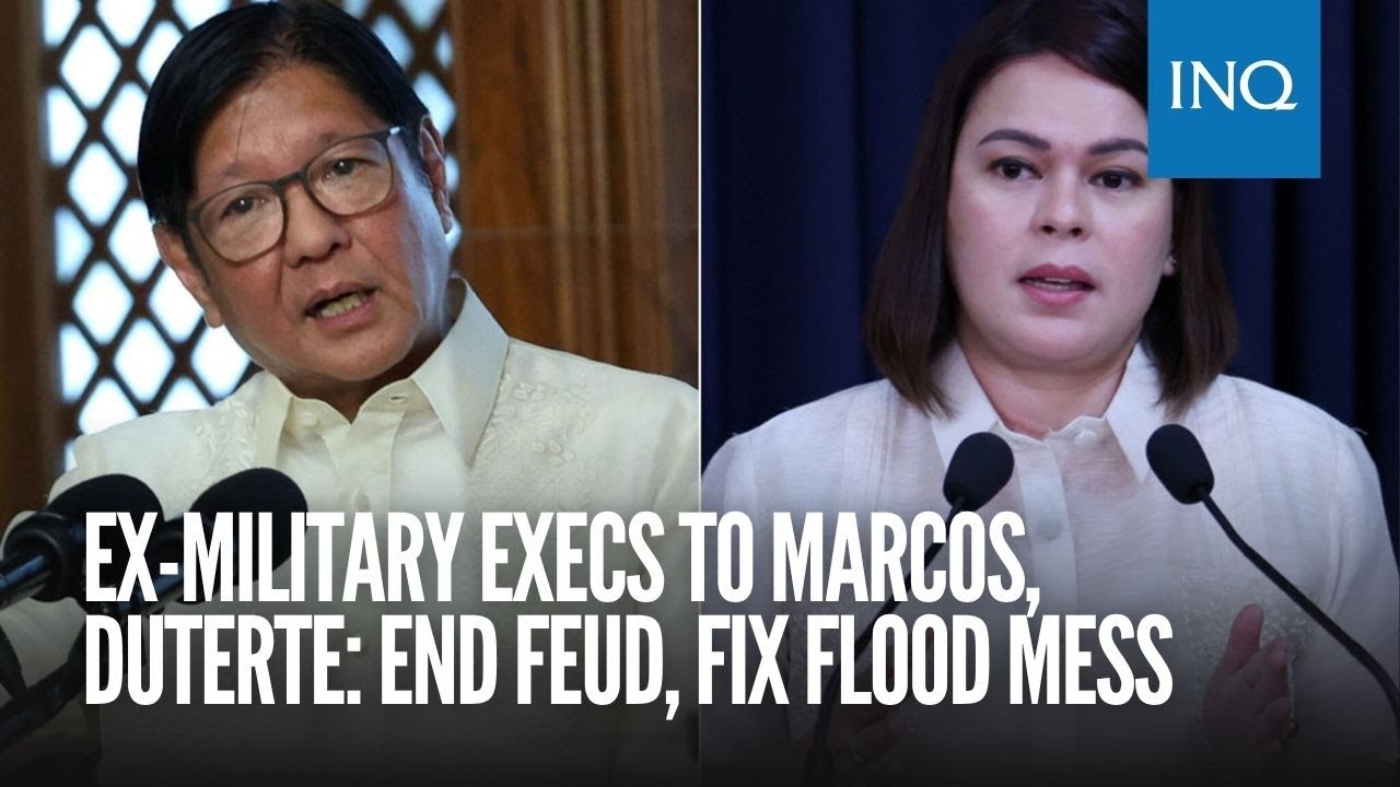Ex-military execs to Marcos, Duterte: End feud, fix flood mess