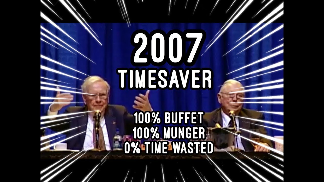 TIMESAVER EDIT - FULL Q&A Warren Buffett Charlie Munger 2007 Berkshire Hathaway Annual Meeting