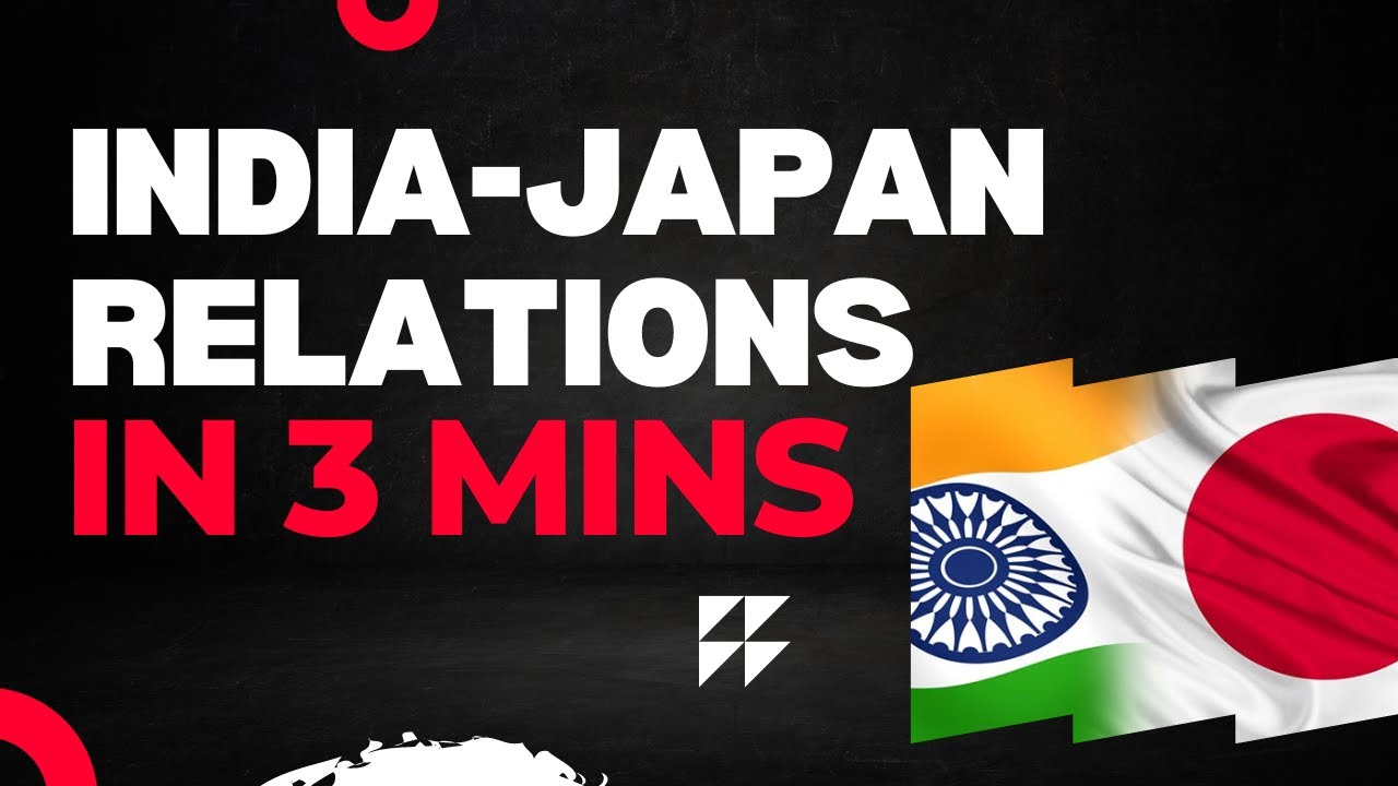 India-Japan Relations in 3 minutes.