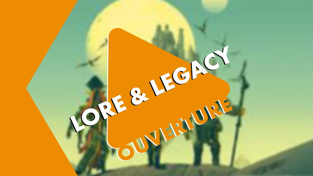 Ouverture Critique - Lore & Legacy
