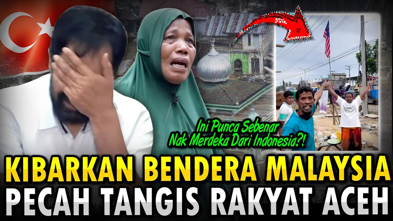 MENANGIS😭 Nak Merdeka Dari INDONESIA⁈ ACEH Pilih Kibarkan Bendera MALAYSIA Sebab Ni‼
