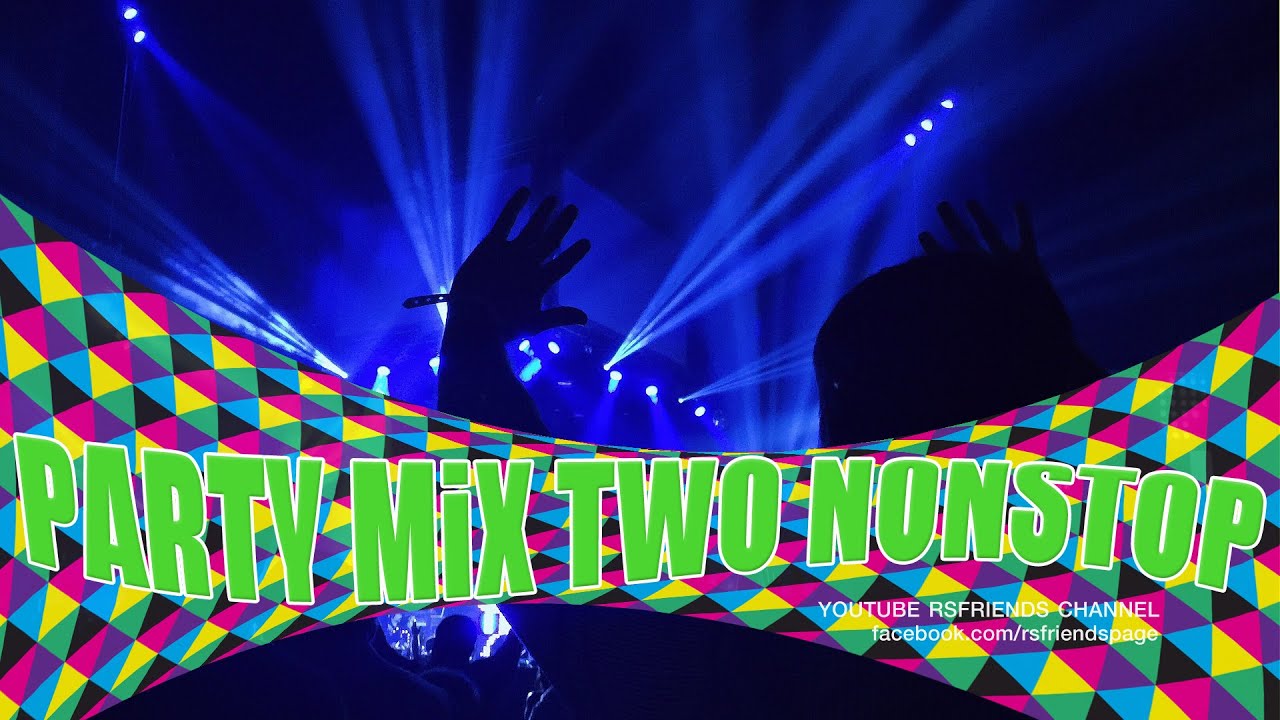Party mix two nonstop [Official Music Long Play]