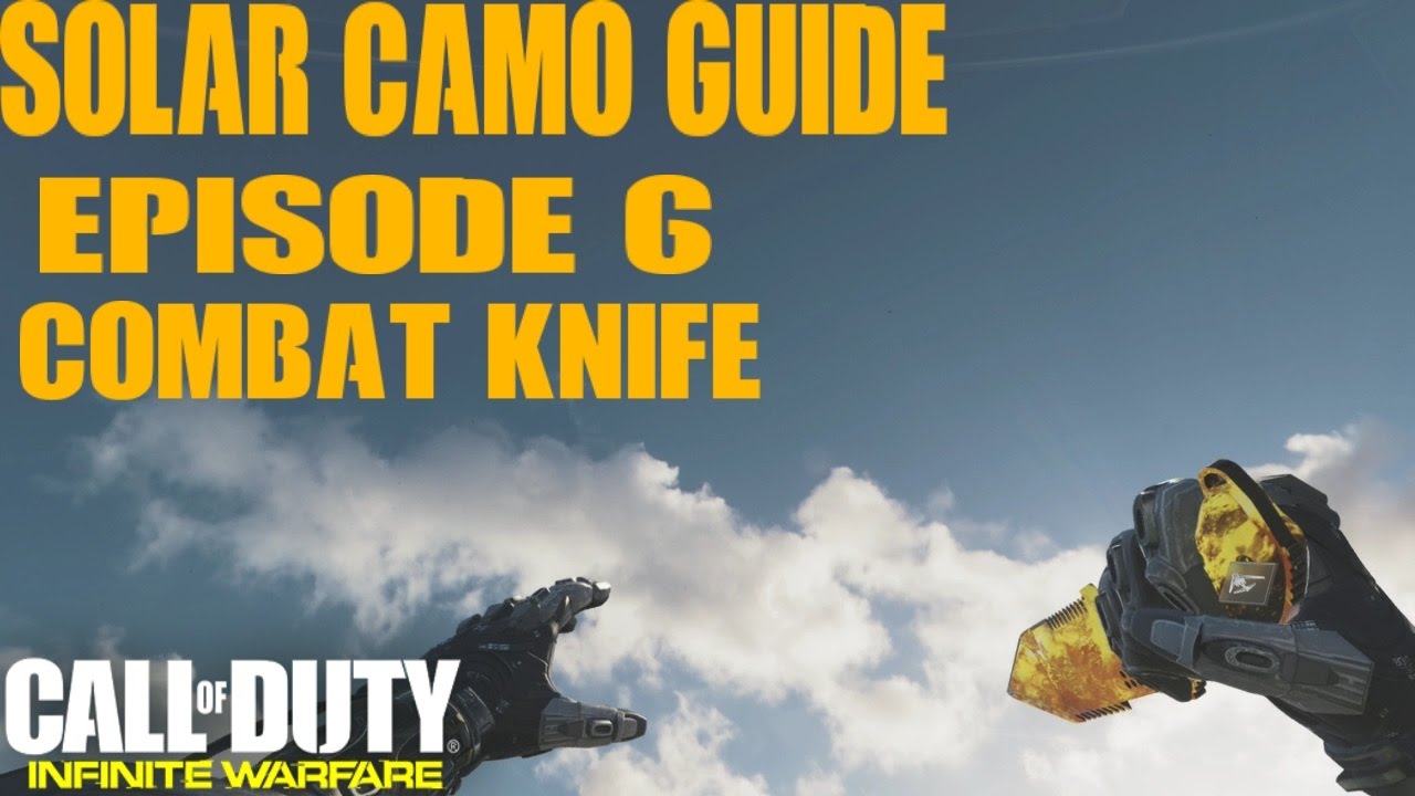 Infinite Warfare Guide To Solar & Black Sky Camo Episode 6 Combat Knife Gold Camo
