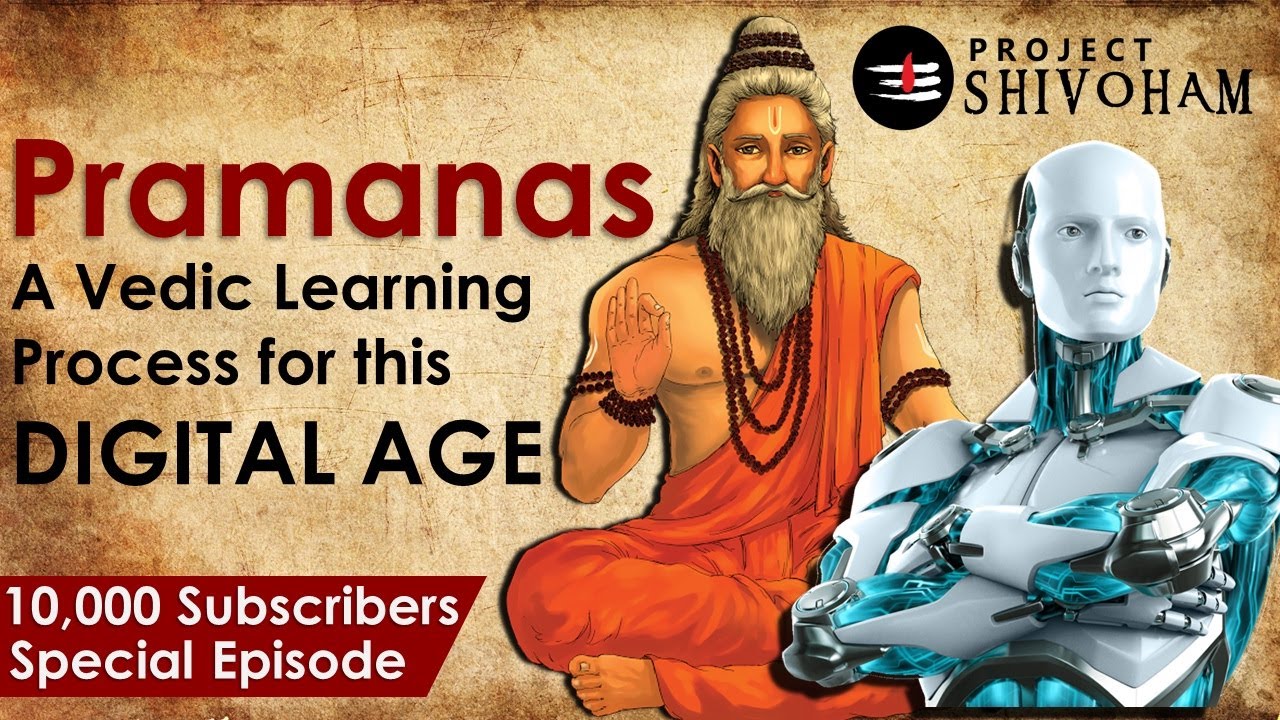 A Vedic Learning Process for the Digital Age - PRAMANAS || Project SHIVOHAM