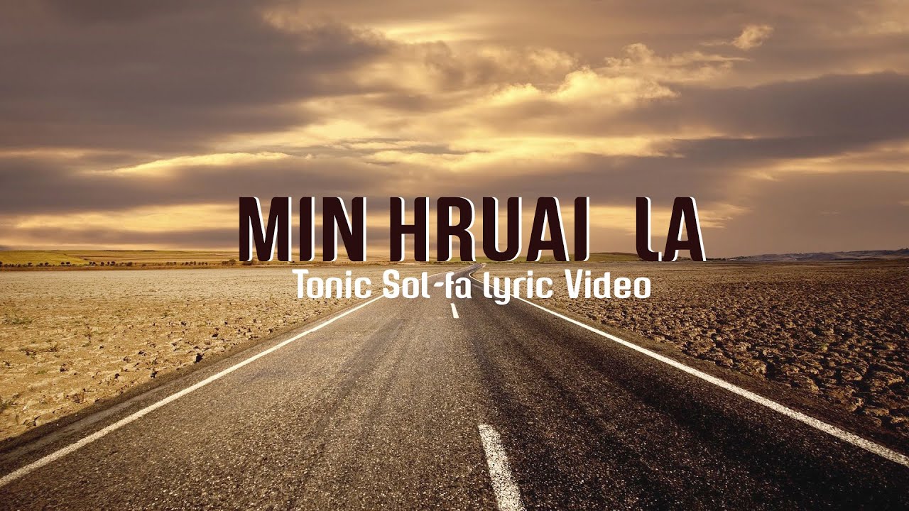 MIN HRUAI LA (SATB) | Tonic Sol-fa Lyric Video