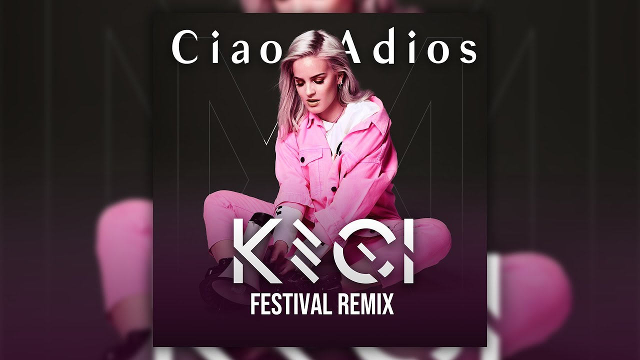 Anne-Marrie - Ciao Adios (KECI Festival Remix)