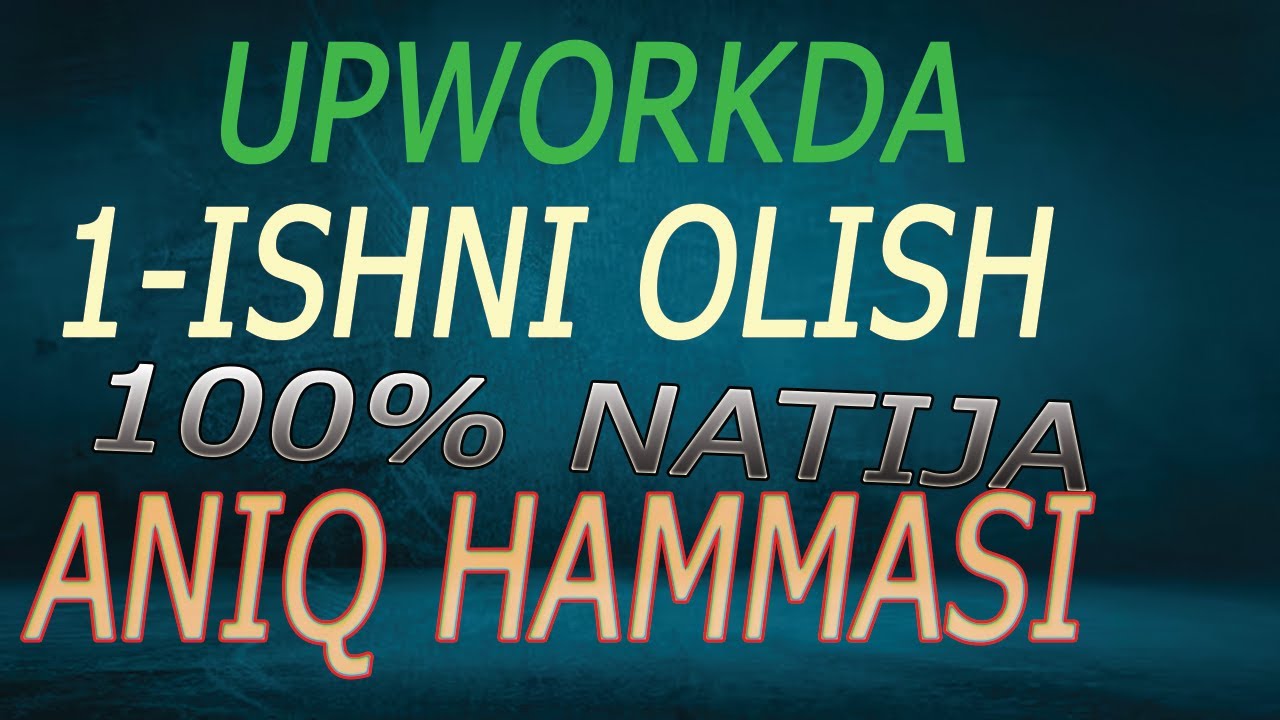 UPWORKDA 1-ISHNI OLISH 100% JAVOB! Sizga Upwork ish topishda yordam  usullar  to'liq malumot!