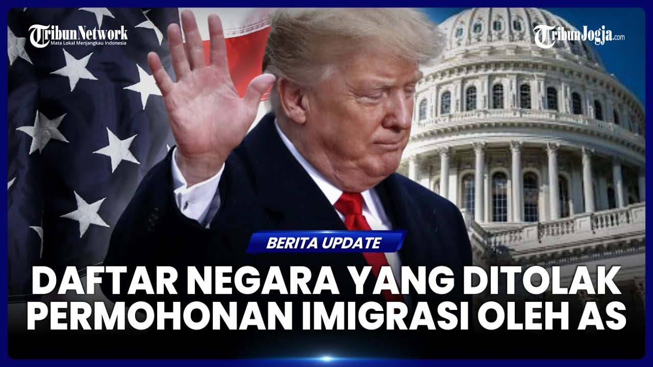AMERIKA SERIKAT RESMI HENTIKAN PERMOHONAN IMIGRASI DARI 19 NEGARA, DUA NEGARA ASIA TENGGARA MASUK