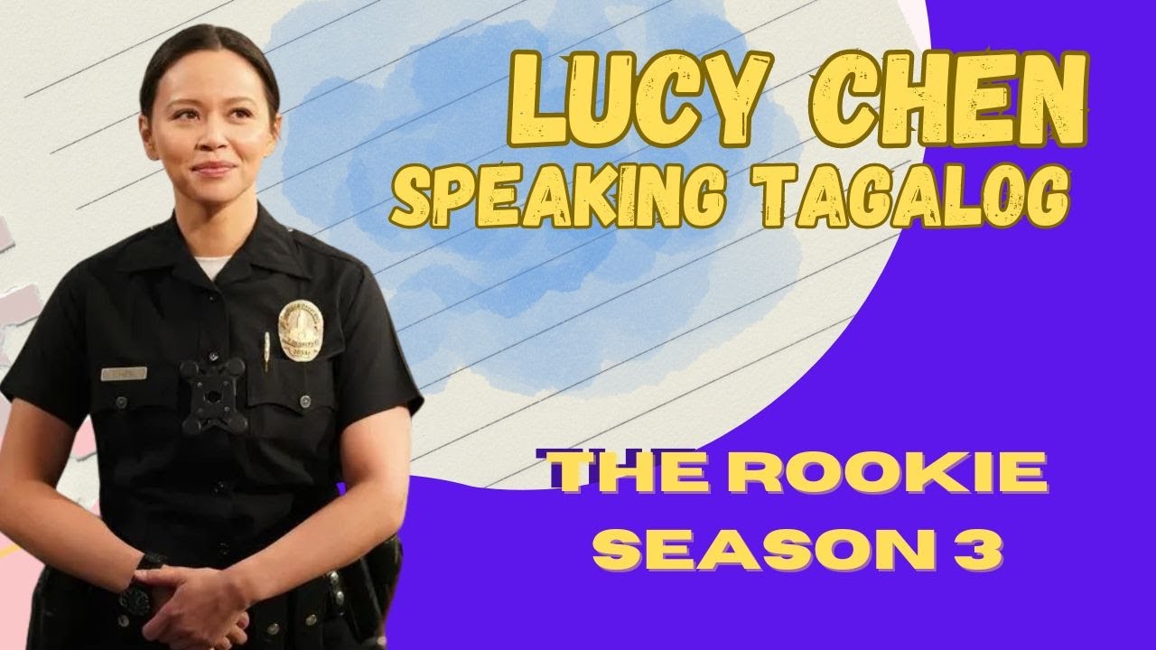 Lucy Chen Speaking tagalog - The Rookie Season 03 Episode 06