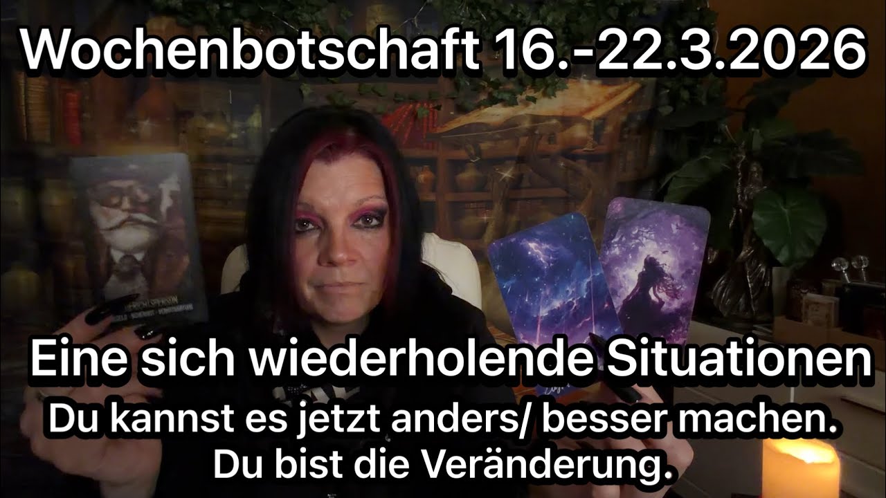 Wochenbotschaft 16.- 22.3.2026 Transformative Prozesse mit starker Veränderung.