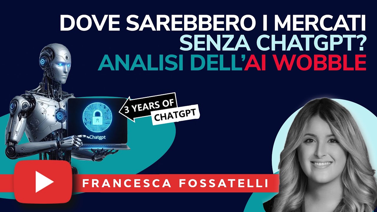 🔥 Dove sarebbero OGGI i mercati SENZA ChatGPT? Analisi dell’AI WOBBLE
