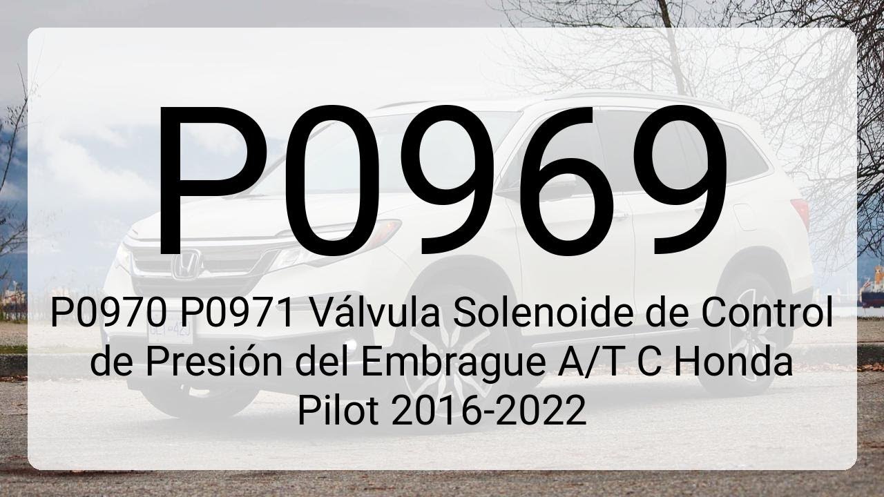 DTC P0969 P0970 P0971 V&aacute;lvula Solenoide de Control de Presi&oacute;n del Embrague A/T C Honda Pilot 2016...