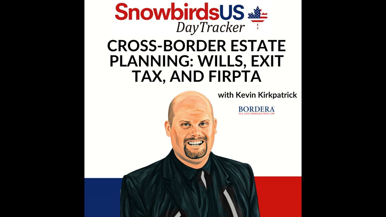 Episode 87: Cross-Border Estate Planning: Wills, Exit Tax, and FIRPTA