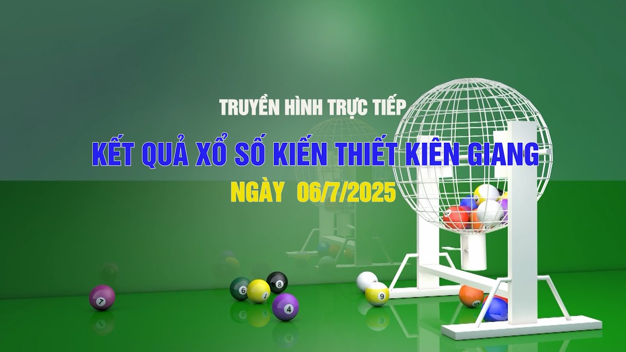 [🔴 TRỰC TIẾP ] KẾT QUẢ XỔ SỐ KIẾN THIẾT KIÊN GIANG NGÀY 06/7/2025