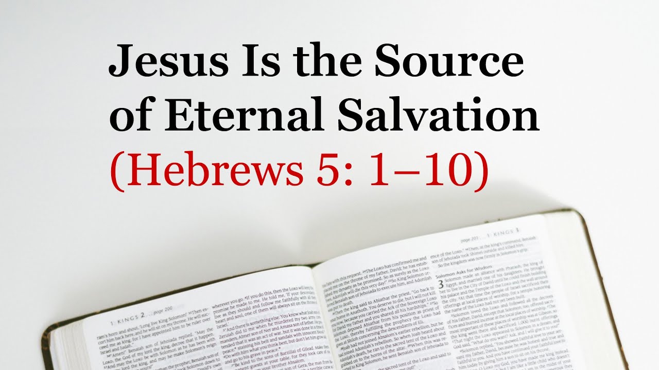 Jesus Is the Source of Eternal Salvation (Hebrews 5: 1–10)