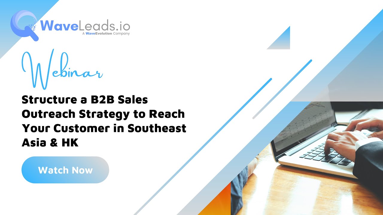 Webinar: Structure a B2B Sales Outreach Strategy to Reach Your Customer in Southeast Asia & HK