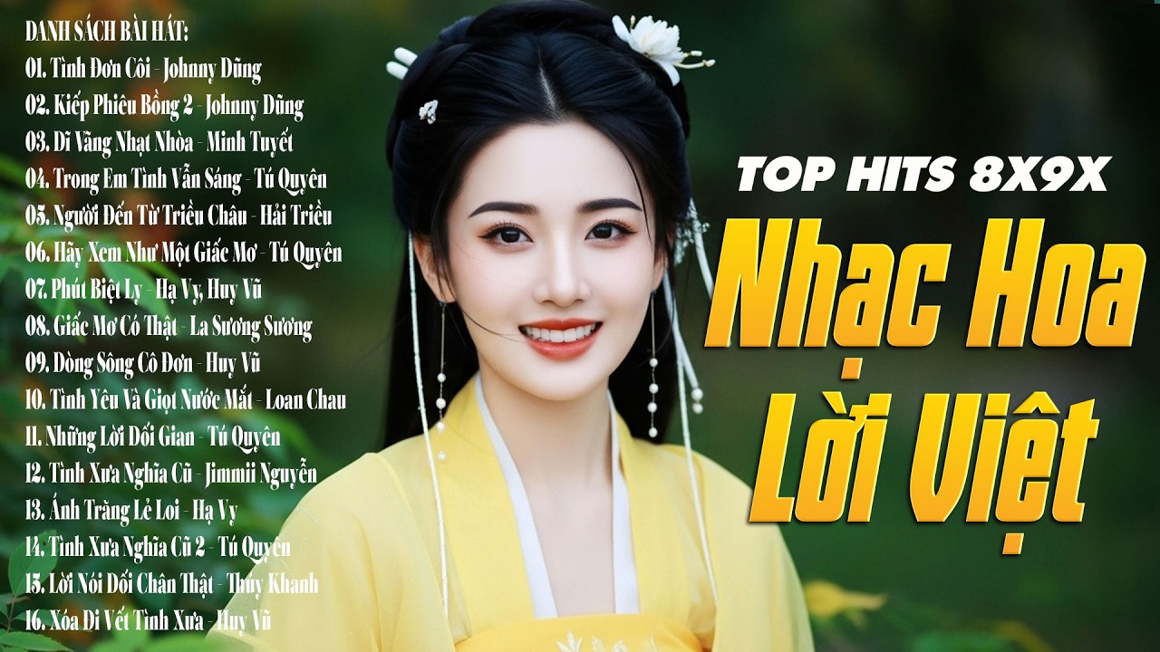 Liên Khúc Nhạc Hoa Lời Việt 8X9X – Những Ca Khúc Hay Nhất Gắn Liền Ký Ức – TOÀN BÀI HAY MỘT THỜI