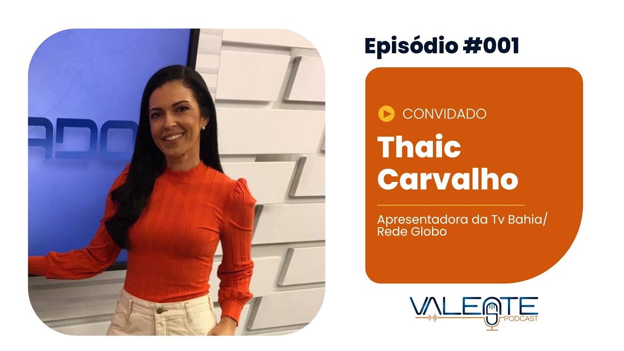Thaic Carvalho, apresentadora da Tv Bahia no Valente Podcast #001