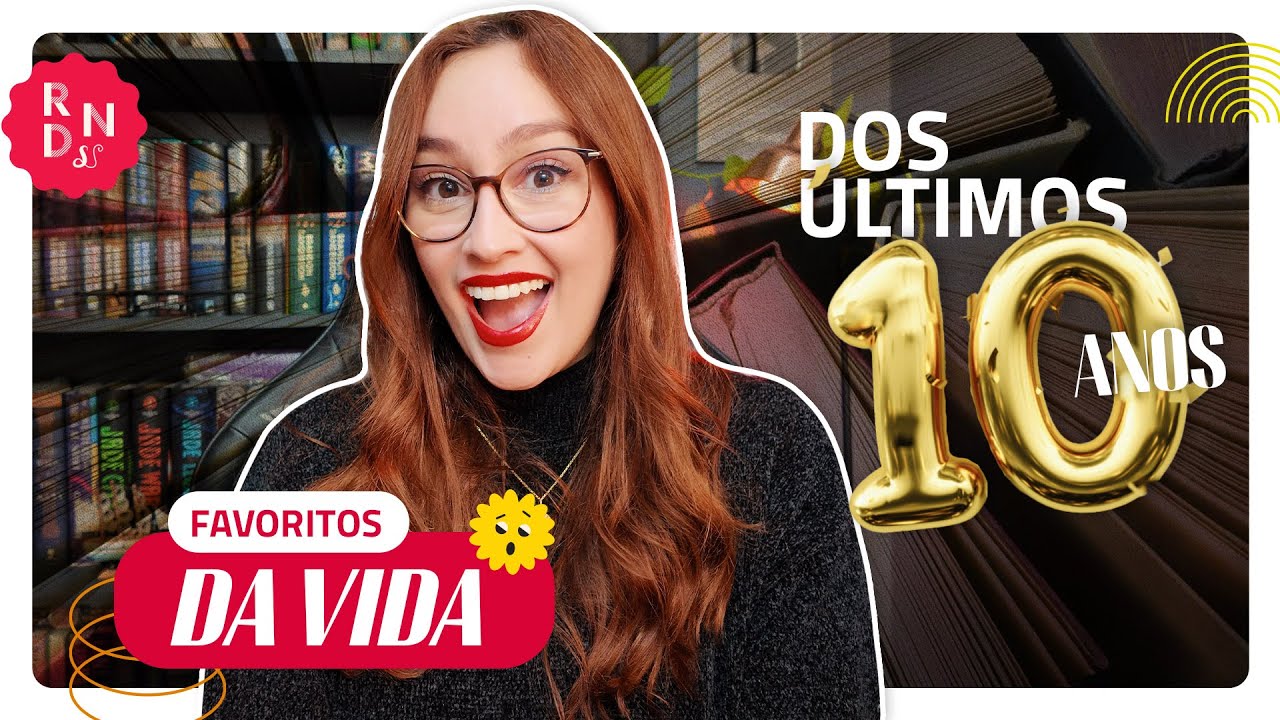 OS FAVORITOS DA VIDA DOS ÚLTIMOS 10 ANOS