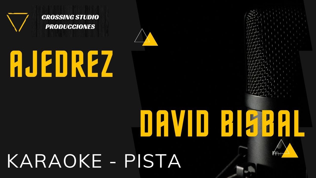 AJEDREZ - DAVID BISBAL - KARAOKE - PISTA - CROSSING STUDIO