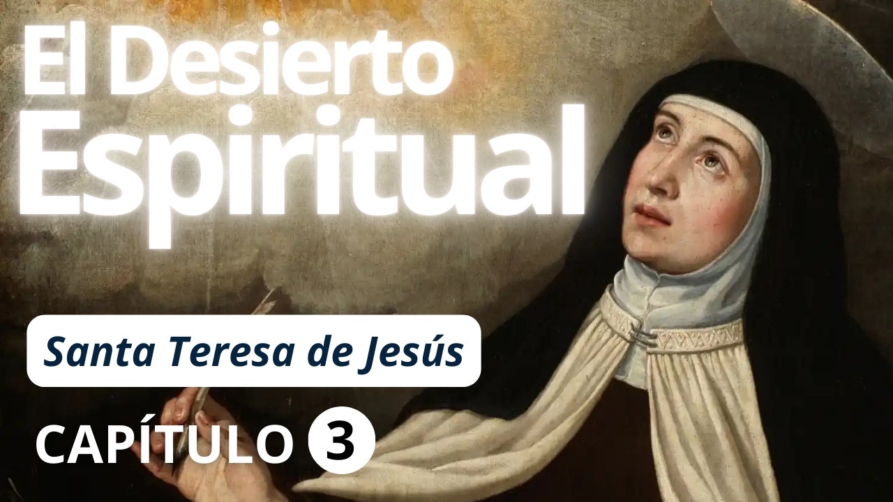 Las Se&ntilde;ales del Desierto Espiritual - Tercera Morada de Santa Teresa de Jes&uacute;s