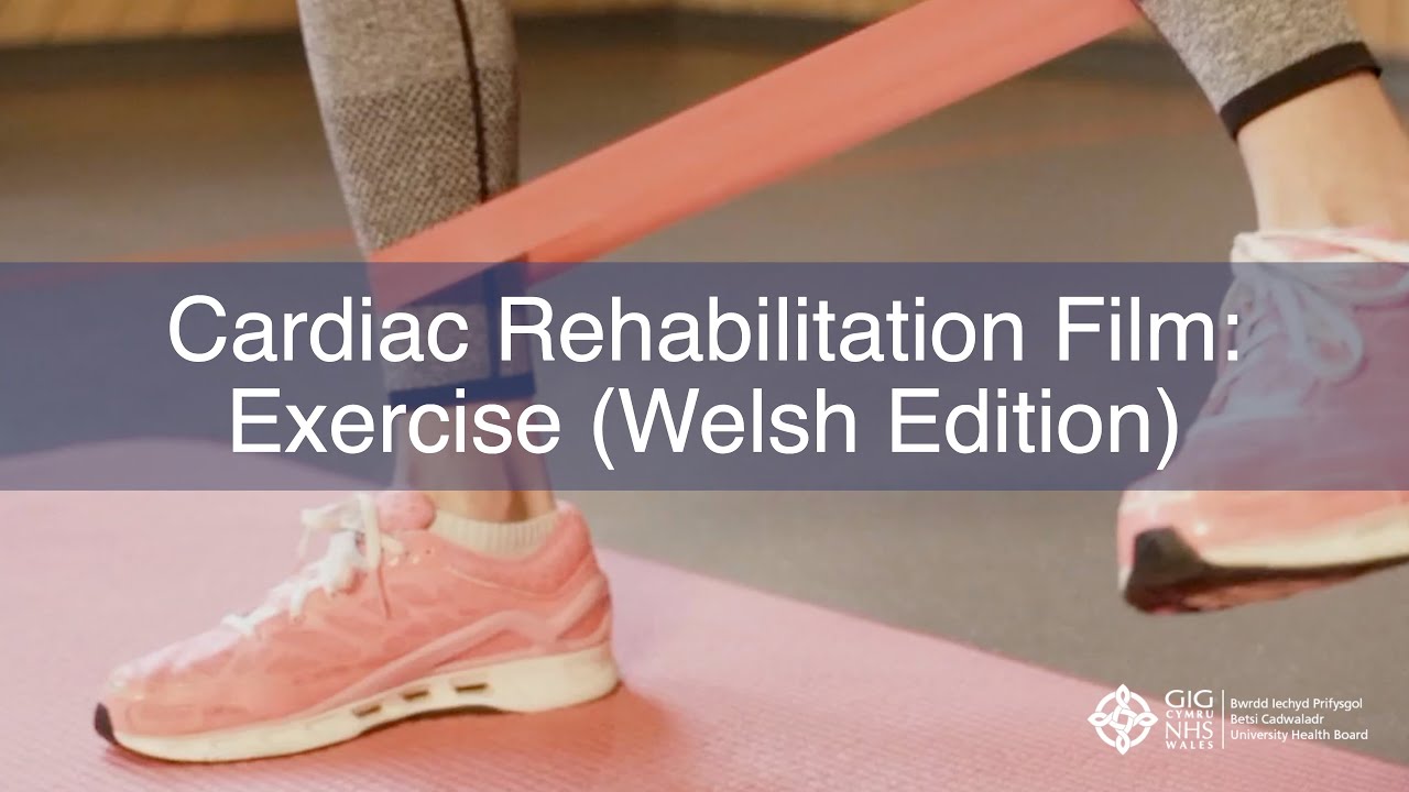 BCUHB Cardiac Rehabilitation: Physical Activity and Exercise (Welsh Subtitles).