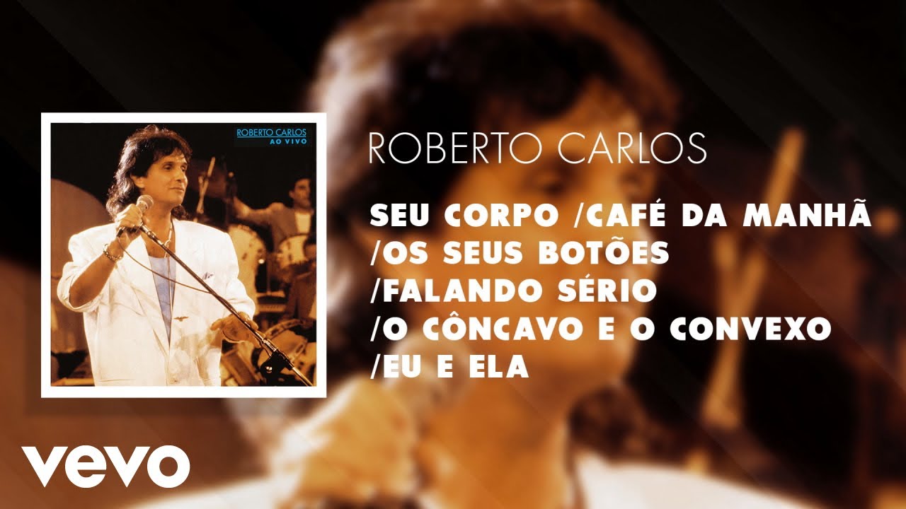 Seu Corpo / Café da Manhã / Os Seus Botões / Falando Sério / O Côncavo e o Convexo / Eu...