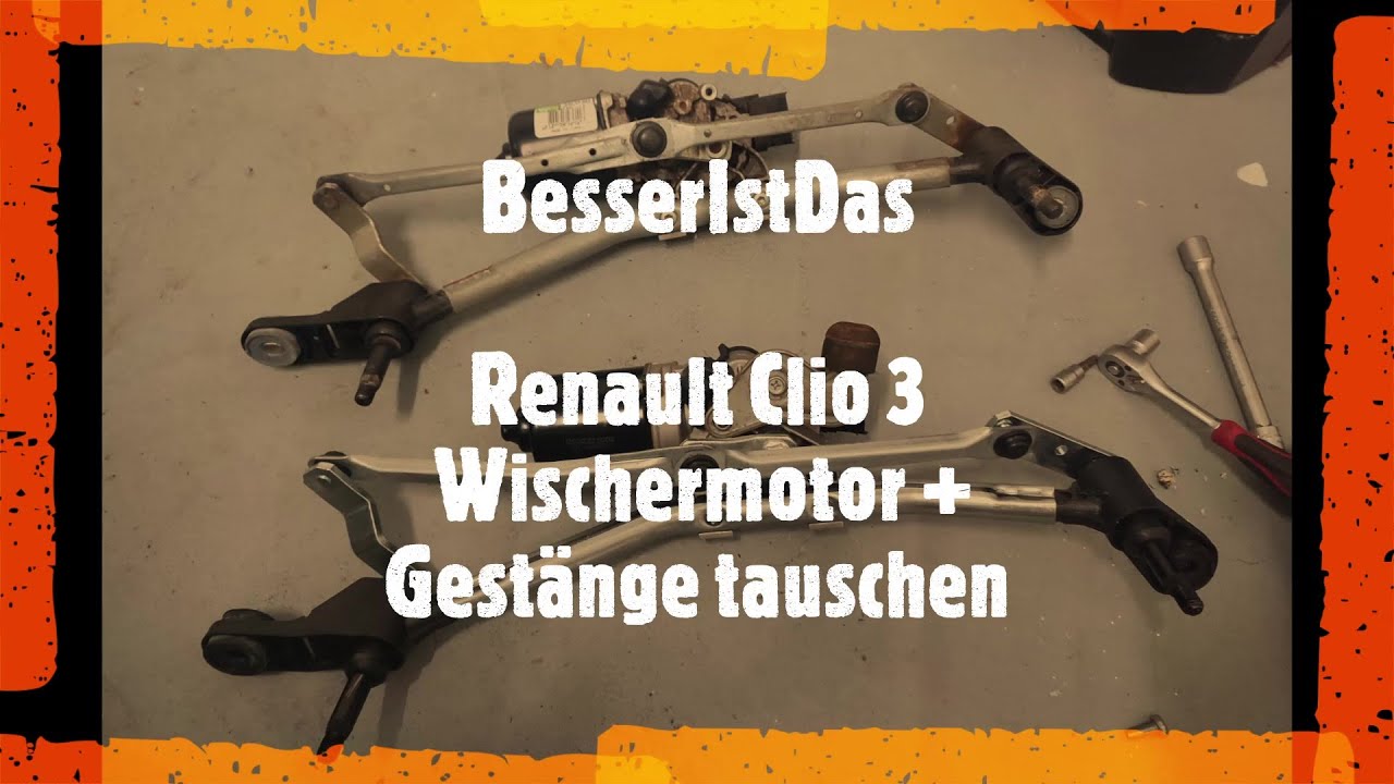 BesserIstDas - Renault Clio 3 Wischermotor + Gestänge tauschen