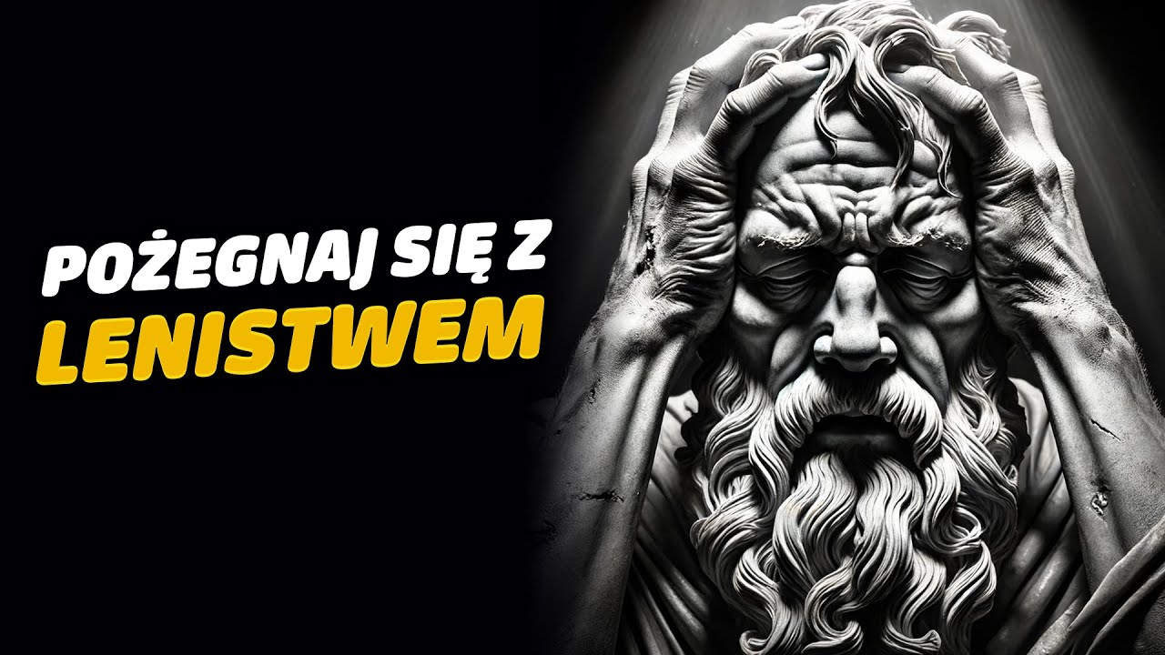 Zastosuj je i pokonaj lenistwo | Stoicyzm