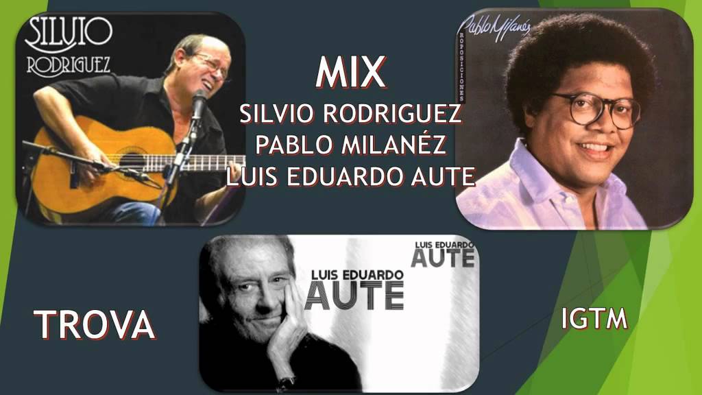MIX TROVA Sivio Rodriguez, Pablo Milan&eacute;s, luis Eduardo Aute