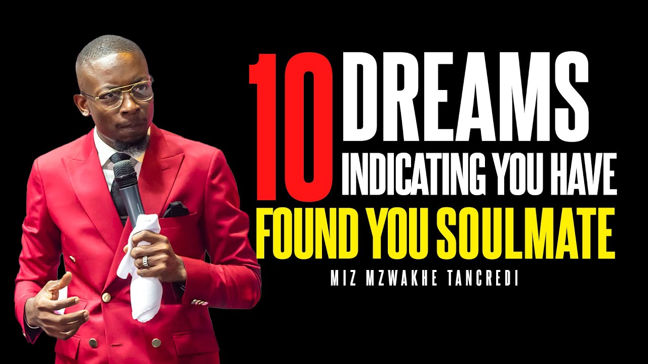 10 Dreams indicating you have found your SOULMATE | Miz Mzwakhe Tancredi