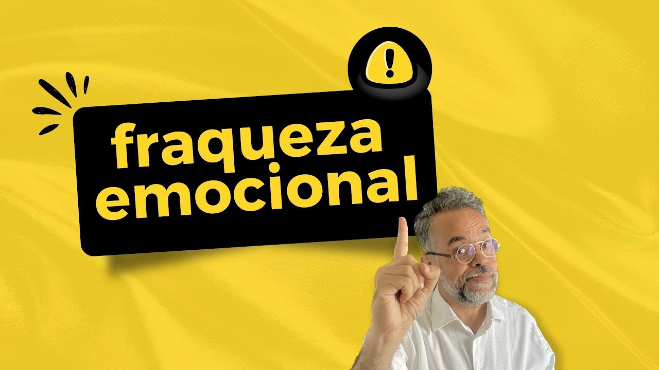 FRAQUEZA EMOCIONAL | Fernando Rochael