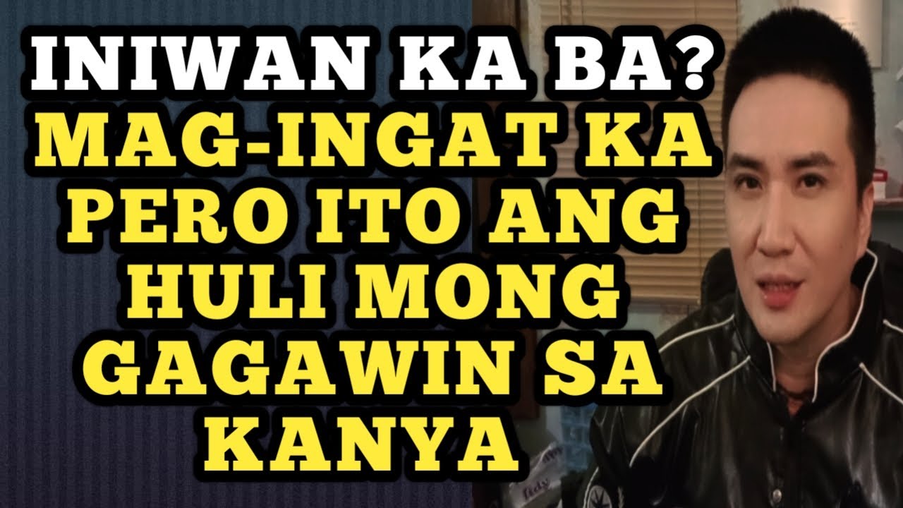 Iniwan ka ba? Mag-ingat ka pero ito ang huli mong gagawin sa kanya .1356