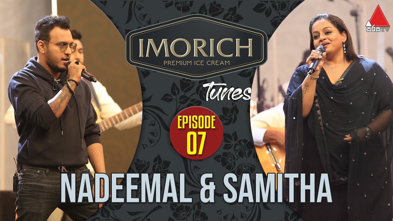 Imorich Tunes | EP 07 | Samitha Mudinkotuwa & Nadeemal Perera With Dinesh Subasinghe | Sirasa TV