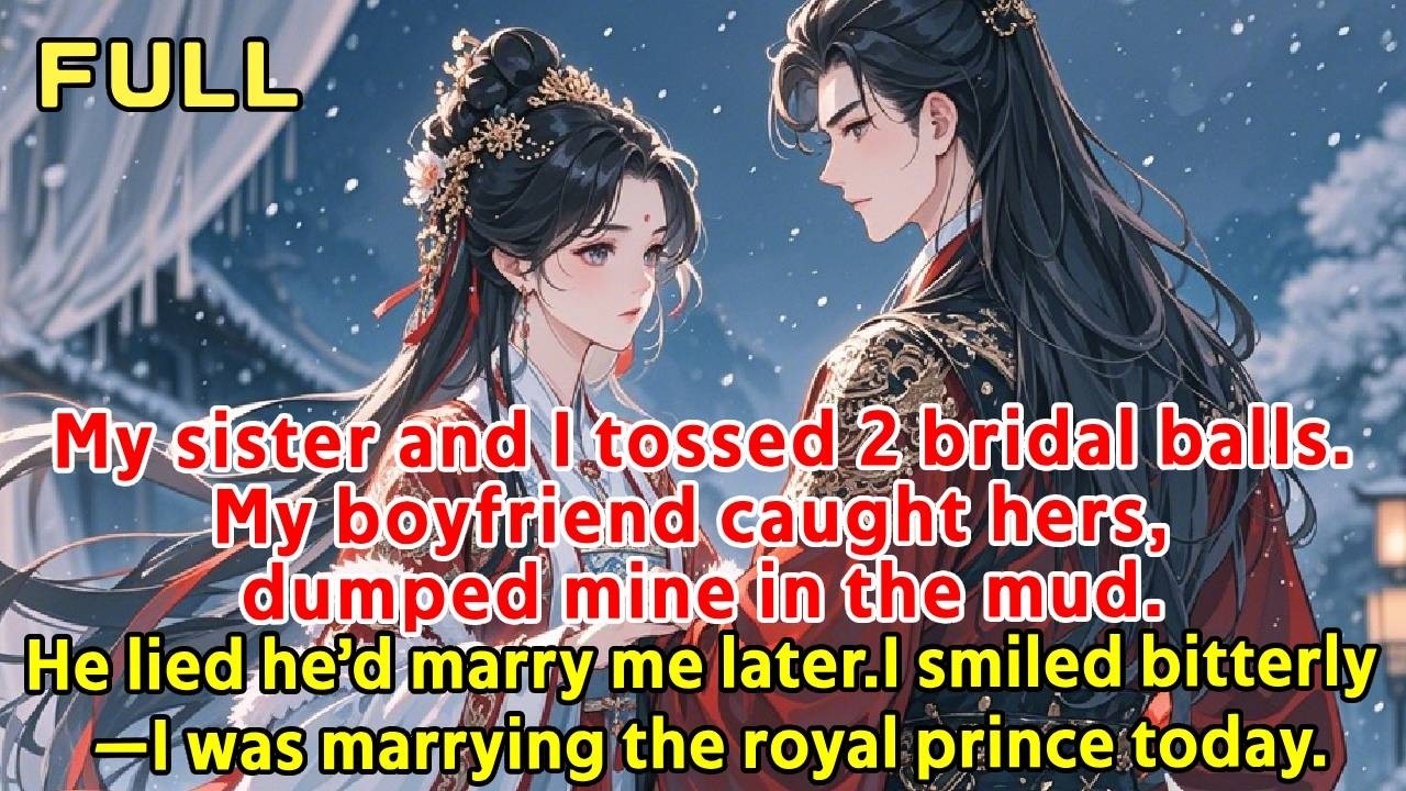 My sister and I tossed 2 bridal balls.My boyfriend caught hers, dumped mine in the mud.He lied he’d