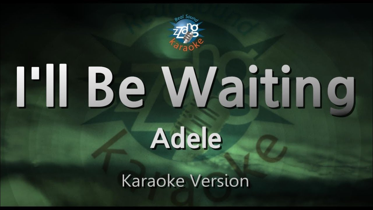 Adele-I'll Be Waiting (Melody) (Karaoke Version) [ZZang KARAOKE]