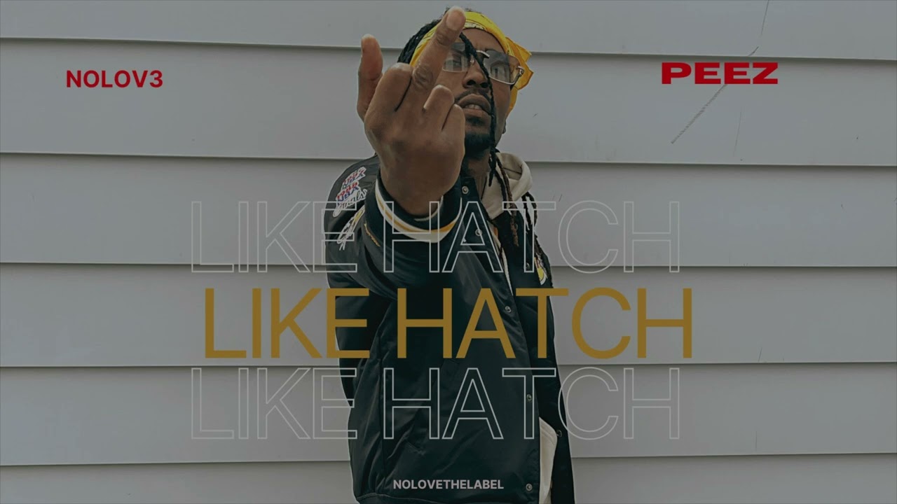 NoLov3 Peez - Like Hatch