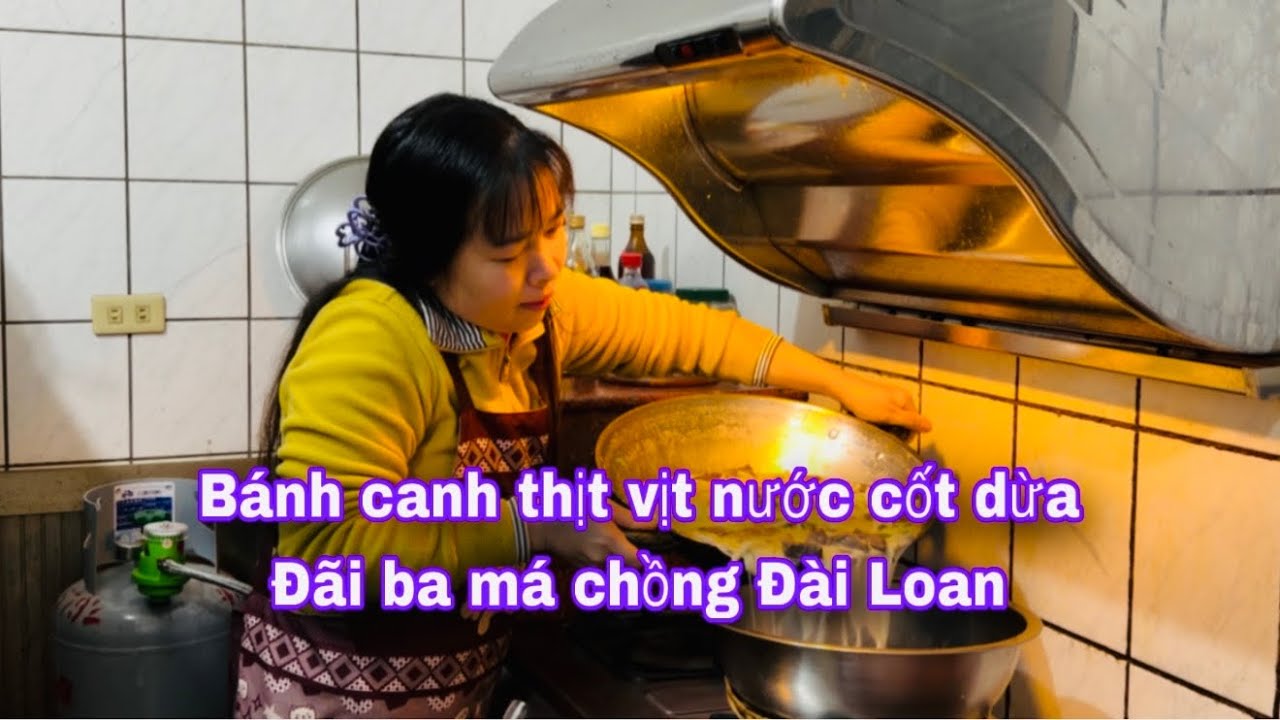 Nấu bánh canh thịt vịt nước cốt dừa đãi ba má chồng Đài Loan @thaophuongcuocsongDaiLoan 