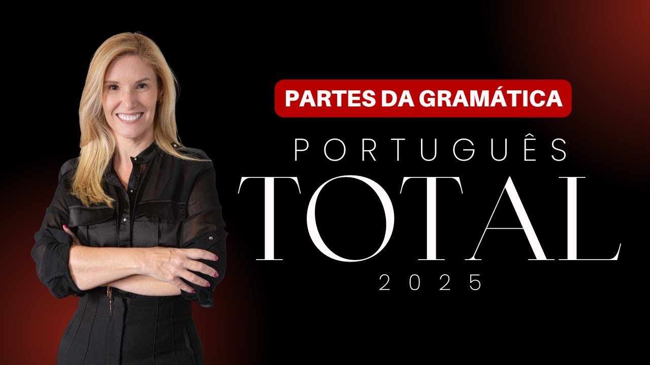 PORTUGU&Ecirc;S TOTAL 2025 - Aprenda Partes da Gram&aacute;tica | Prof.&ordf; Fl&aacute;via Rita