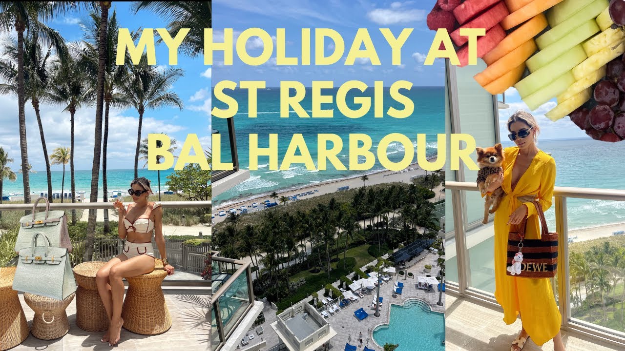 My Holiday at the St Regis Bal Harbour Miami 🌴